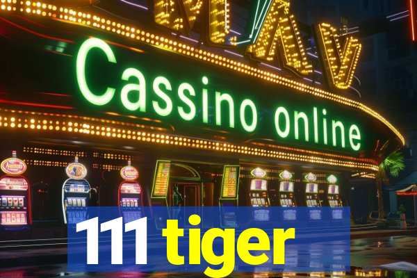 111 tiger